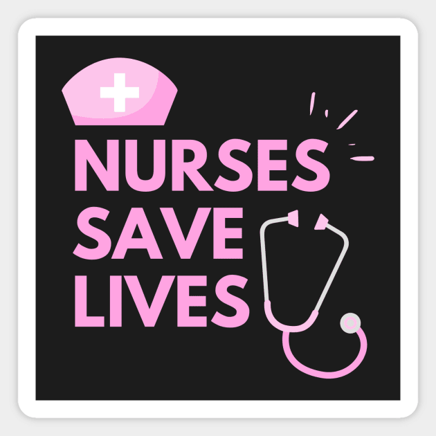 Nurses Save Lives Magnet by The Gift Hub